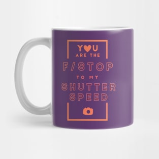 You are the F Stop to My Shutter Speed Love Quote Mug